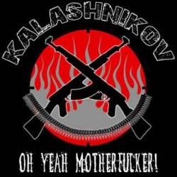Kalashnikov (POR) : Oh Yeah Motherfucker!